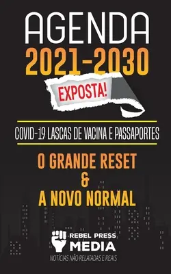 Agenda 2021-2030 ujawniona! COVID-19 - szczepionki i paszporty; Wielki reset i nowa normalność; wiadomości o powiązaniach i reakcje - Agenda 2021-2030 Exposta!: COVID-19 Lascas de Vacina e Passaportes; O Grande Reset e a Novo Normal; Notcias No Relatadas e Reais