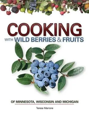 Gotowanie dzikich jagód i owoców Mn, Wi, Mi - Cooking Wild Berries Fruits of Mn, Wi, Mi