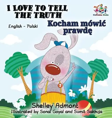 Kocham mówić prawdę (angielsko-polska książka dla dzieci): Polska książka dla dzieci - I Love to Tell the Truth (English Polish book for kids): Polish children's book