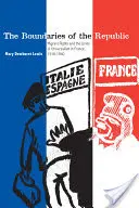 Granice Republiki: Prawa migrantów i granice uniwersalizmu we Francji, 1918-1940 - The Boundaries of the Republic: Migrant Rights and the Limits of Universalism in France, 1918-1940