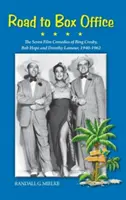 Road to Box Office - Siedem komedii filmowych Binga Crosby'ego, Boba Hope'a i Dorothy Lamour, 1940-1962 (Hardback) - Road to Box Office - The Seven Film Comedies of Bing Crosby, Bob Hope and Dorothy Lamour, 1940-1962 (Hardback)