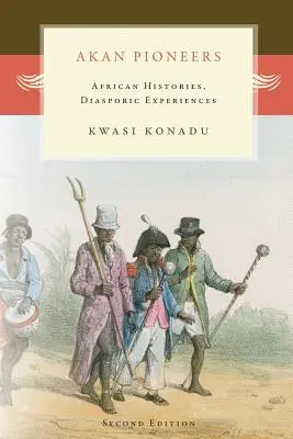 Akan Pioneers: Afrykańskie historie, doświadczenia diaspory - Akan Pioneers: African Histories, Diasporic Experiences