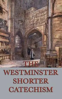 Krótszy katechizm Westminsteru - The Westminster Shorter Catechism