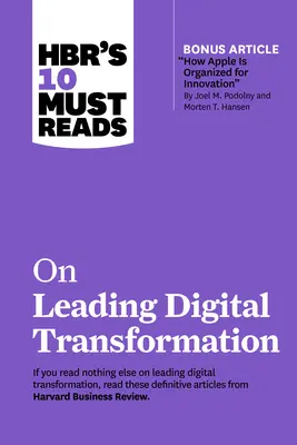 Hbr's 10 Must Reads on Leading Digital Transformation (z artykułem bonusowym How Apple Is Organized for Innovation autorstwa Joela M. Podolnego i Mortena T. Hanse'a) - Hbr's 10 Must Reads on Leading Digital Transformation (with Bonus Article How Apple Is Organized for Innovation by Joel M. Podolny and Morten T. Hanse