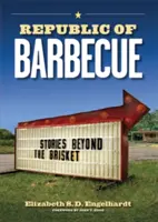 Republic of Barbecue: Historie wykraczające poza mostek - Republic of Barbecue: Stories Beyond the Brisket