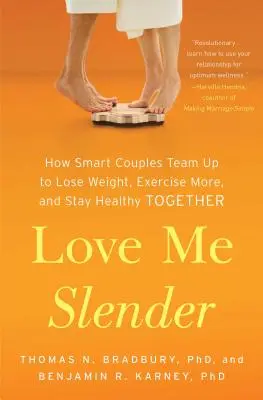Love Me Slender: Jak inteligentne pary współpracują, aby schudnąć, ćwiczyć więcej i pozostać zdrowym razem - Love Me Slender: How Smart Couples Team Up to Lose Weight, Exercise More, and Stay Healthy Together