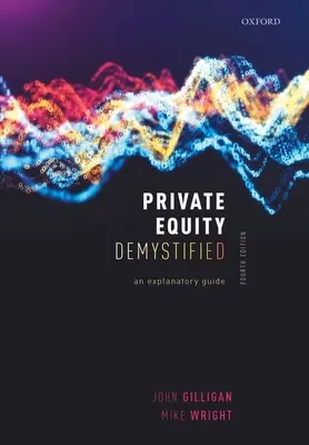 Private Equity Demystified: Przewodnik wyjaśniający - Private Equity Demystified: An Explanatory Guide