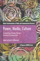 Władza, media, kultura: Krytyczne spojrzenie na ekonomię polityczną komunikacji - Power, Media, Culture: A Critical View from the Political Economy of Communication