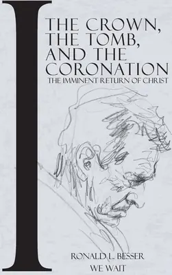 Korona, grób i koronacja: Nieuchronny powrót Chrystusa - The Crown, The Tomb, and The Coronation: The Imminent Return of Christ