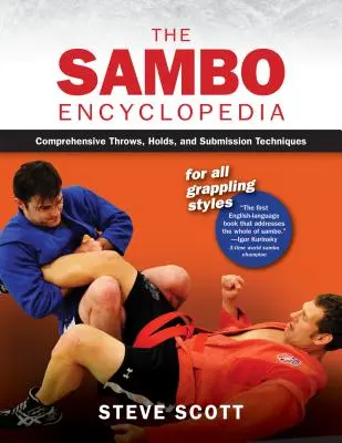 Encyklopedia Sambo: Kompleksowe rzuty, chwyty i techniki poddań dla wszystkich stylów walki - The Sambo Encyclopedia: Comprehensive Throws, Holds, and Submission Techniques for All Grappling Styles