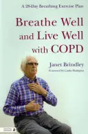 Oddychaj dobrze i żyj dobrze z Copd: 28-dniowy plan ćwiczeń oddechowych - Breathe Well and Live Well with Copd: A 28-Day Breathing Exercise Plan