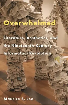 Overwhelmed: Literatura, estetyka i dziewiętnastowieczna rewolucja informacyjna - Overwhelmed: Literature, Aesthetics, and the Nineteenth-Century Information Revolution