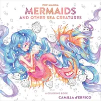 Pop Manga Mermaids and Other Sea Creatures: Kolorowanka - Pop Manga Mermaids and Other Sea Creatures: A Coloring Book