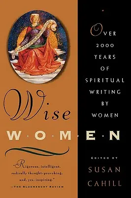 Mądre kobiety: Ponad dwa tysiące lat duchowego pisarstwa kobiet - Wise Women: Over Two Thousand Years of Spiritual Writing by Women