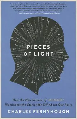 Kawałki światła: jak nowa nauka o pamięci oświetla historie, które opowiadamy o naszej przeszłości - Pieces of Light: How the New Science of Memory Illuminates the Stories We Tell about Our Pasts