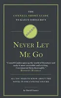 Krótki przewodnik Connell po „Nigdy nie pozwól mi odejść” Kazuo Ishiguro - Connell Short Guide To Kazuo Ishiguro's Never Let Me Go