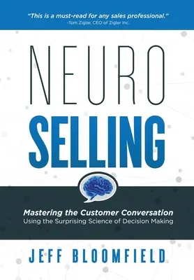 NeuroSelling: Opanowanie rozmowy z klientem przy użyciu zaskakującej nauki o podejmowaniu decyzji - NeuroSelling: Mastering the Customer Conversation Using the Surprising Science of Decision-Making