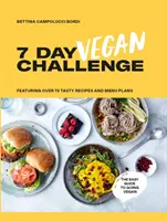 7-dniowe wyzwanie wegańskie: Roślinne przepisy na każdy dzień tygodnia - The 7 Day Vegan Challenge: Plant-Based Recipes for Every Day of the Week