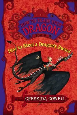 Jak ukraść smokowi miecz: Bohaterskie perypetie wikinga Czkawki - How to Steal a Dragon's Sword: The Heroic Misadventures of Hiccup the Viking