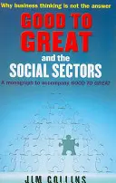 Good to Great and the Social Sectors - Monografia towarzysząca Good to Great - Good to Great and the Social Sectors - A Monograph to Accompany Good to Great