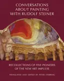 Rozmowy o malarstwie z Rudolfem Steinerem: Wspomnienia pięciu pionierów nowego impulsu artystycznego - Conversations about Painting with Rudolf Steiner: Recollections of Five Pioneers of the New Art Impulse