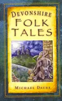 Opowieści ludowe z Devonshire - Devonshire Folk Tales