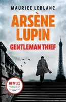 Arsene Lupin, Gentleman-Thief - inspiracja dla hitowego serialu Netflix, LUPIN - Arsene Lupin, Gentleman-Thief - the inspiration behind the hit Netflix TV series, LUPIN