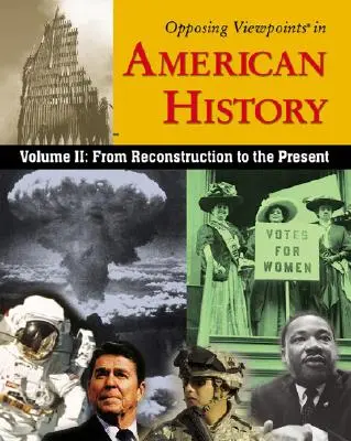 Przeciwstawne punkty widzenia w historii Ameryki, tom 2: Od rekonstrukcji do współczesności - Opposing Viewpoints in American History, Volume 2: From Reconstruction to the Present