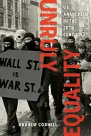 Niesforna równość: Amerykański anarchizm w XX wieku - Unruly Equality: U.S. Anarchism in the Twentieth Century