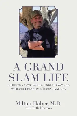A Grand Slam Life: Lekarz dostaje Covid, znajduje swoją drogę i pracuje nad przekształceniem społeczności Teksasu - A Grand Slam Life: A Physician Gets Covid, Finds His Way, and Works to Transform a Texas Community