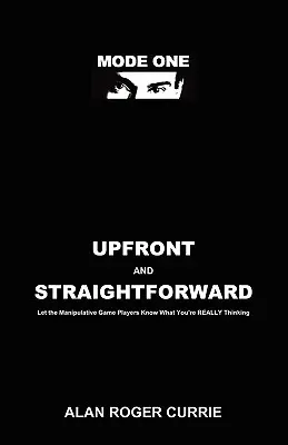 Z góry i wprost: Niech manipulujący gracze wiedzą, co NAPRAWDĘ myślisz - Upfront and Straightforward: Let the Manipulative Game Players Know What You're REALLY Thinking