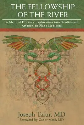 The Fellowship of the River: Eksploracja tradycyjnej amazońskiej medycyny roślinnej przez lekarza medycyny - The Fellowship of the River: A Medical Doctor's Exploration into Traditional Amazonian Plant Medicine