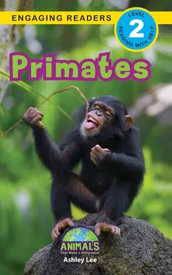 Naczelne: Zwierzęta, które robią różnicę! (Angażujący czytelnicy, poziom 2) - Primates: Animals That Make a Difference! (Engaging Readers, Level 2)