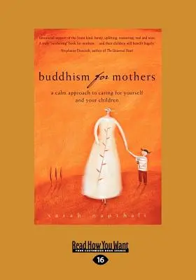 Buddyzm dla matek: Spokojne podejście do troski o siebie i swoje dzieci (Large Print 16pt) - Buddhism for Mothers: A Calm Approach to Caring for Yourself and Your Children (Large Print 16pt)