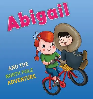 Abigail i przygoda na biegunie północnym - Abigail and the North Pole Adventure