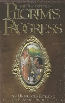 The New Amplified Pilgrim's Progress: Unabridged Re-Telling of John Bunyan's Immortal Classic (Nieśmiertelny klasyk Johna Bunyana) - The New Amplified Pilgrim's Progress: An Unabridged Re-Telling of John Bunyan's Immortal Classic