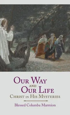 Nasza droga i nasze życie: Chrystus w swoich tajemnicach - Our Way and Our Life: Christ in His Mysteries