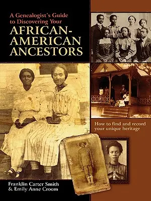 Przewodnik genealoga po odkrywaniu afroamerykańskich przodków. Jak znaleźć i zapisać swoje unikalne dziedzictwo - A Genealogist's Guide to Discovering Your African-American Ancestors. How to Find and Record Your Unique Heritage