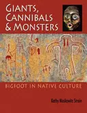 Giganci, kanibale i potwory: Wielka Stopa w rdzennej kulturze - Giants, Cannibals and Monsters: Bigfoot in Native Culture