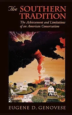 Południowa tradycja: Osiągnięcia i ograniczenia amerykańskiego konserwatyzmu - The Southern Tradition: The Achievement and Limitations of an American Conservatism