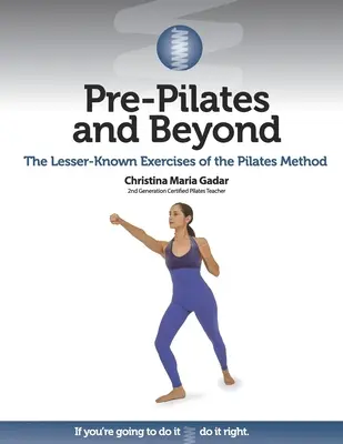 Pre-Pilates and Beyond: Mniej znane ćwiczenia metody Pilatesa - Pre-Pilates and Beyond: The Lesser-Known Exercises of the Pilates Method