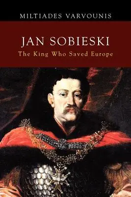 Jan Sobieski: Król, który ocalił Europę - Jan Sobieski: The King Who Saved Europe