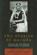 Nieuchwytne El Dorado: Eseje o doświadczeniach Indian w Gujanie - The Elusive El Dorado: Essays on the Indian Experience in Guyana