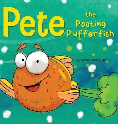 Pete the Pooting Pufferfish: Zabawna historia o rybce, która pierdzi (Farts) - Pete the Pooting Pufferfish: A Funny Story About a Fish Who Toots (Farts)