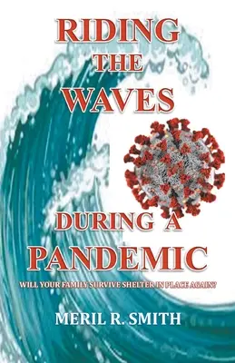 Jazda na falach podczas pandemii: Czy twoja rodzina przetrwa schronienie na miejscu? - Riding The Waves During A Pandemic: Will Your Family Survive Shelter in Place Again?