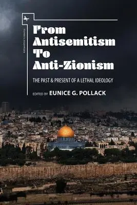 Od antysemityzmu do antysyjonizmu: Przeszłość i teraźniejszość śmiercionośnej ideologii - From Antisemitism to Anti-Zionism: The Past & Present of a Lethal Ideology