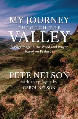 Moja podróż przez dolinę: Pielgrzymka w Słowie i Modlitwie na podstawie Psalmu 23 - My Journey through the Valley: A Pilgrimage in the Word and Prayer based on Psalm 23