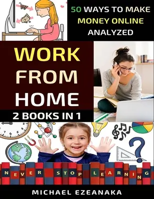 Praca w domu: analiza 50 sposobów na zarabianie pieniędzy online - Work From Home: 50 Ways to Make Money Online Analyzed