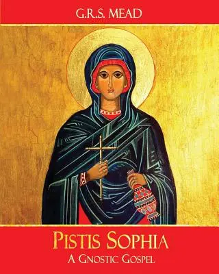 Pistis Sophia: Ewangelia gnostycka - Pistis Sophia: A Gnostic Gospel