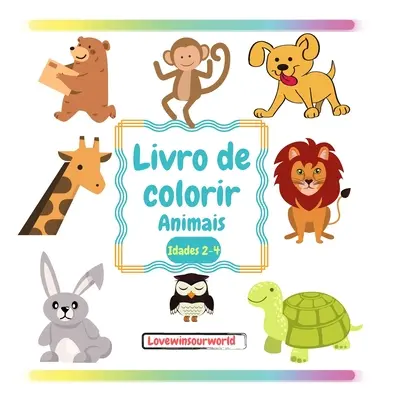 Livro para colorir Animais: Książeczki do kolorowania dla dzieci Książeczki do kolorowania dla dzieci w wieku 2-4 lat Książeczki do kolorowania dla dzieci w wieku dziesięciu lat - Livro para colorir Animais: Livros para colorir para crianas Livro para colorir para crianas de 2-4 anos Livro de colorir para crianas de tenra